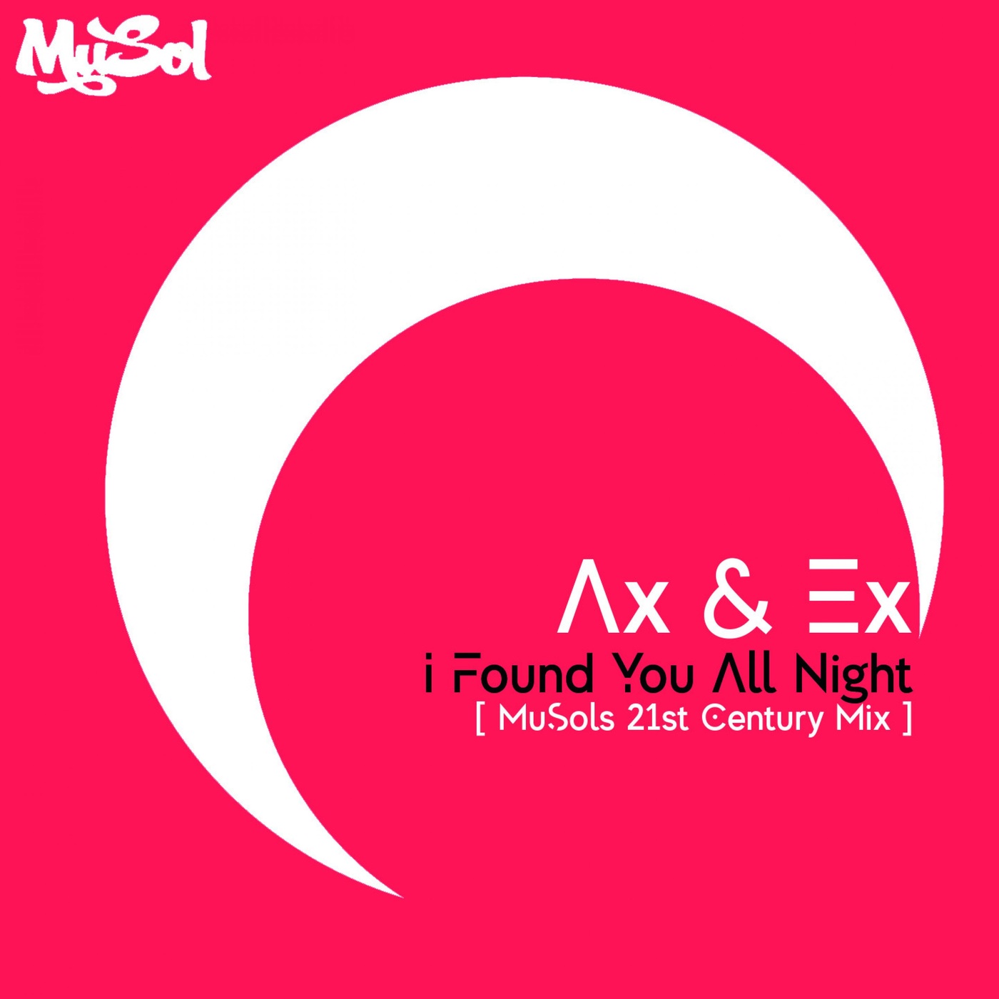 Ax & Ex - I Found You All Night (MuSols 21st Century Mix) [MUSOLDIGI0055]